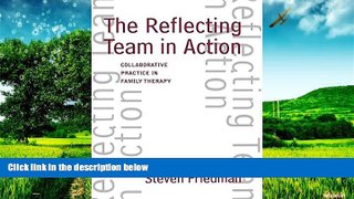 Must Have  The Reflecting Team in Action: Collaborative Practice in Family Therapy  READ Ebook