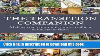 [Popular Books] The Transition Companion: Making Your Community More Resilient in Uncertain Times