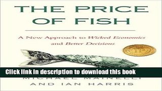 [Popular Books] The Price of Fish: A New Approach to Wicked Economics and Better Decisions