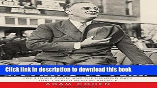 [Popular Books] Nothing to Fear: FDR s Inner Circle and the Hundred Days That Created Modern