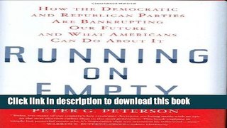 [Popular Books] Running on Empty: How the Democratic and Republican Parties Are Bankrupting Our