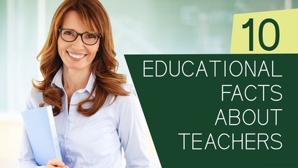 10 Educational Facts about Teachers