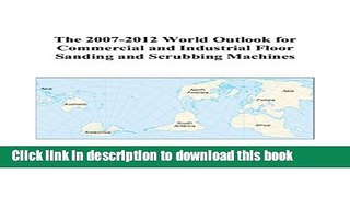[Popular Books] The 2007-2012 World Outlook for Commercial and Industrial Floor Sanding and