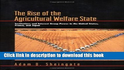 [Popular Books] The Rise of the Agricultural Welfare State: Institutions and Interest Group Power