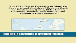 [Popular Books] The 2011 World Forecasts of Mattress Supports and Articles of Bedding Such As