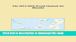 [PDF] The 2013-2018 World Outlook for Biscuits Full Online