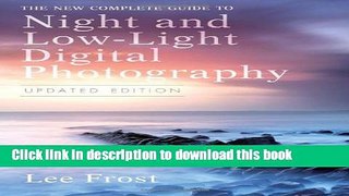 [Popular] Book The New Complete Guide to Night and Low-light Digital Photography, Updated Edition