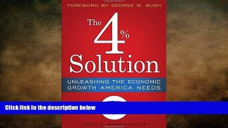 EBOOK ONLINE  The 4% Solution: Unleashing the Economic Growth America Needs  BOOK ONLINE