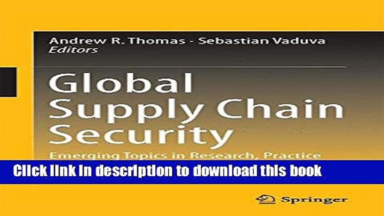 Download Global Supply Chain Security: Emerging Topics in Research, Practice and Policy Book Online