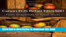 [Popular] Book Canon EOS Rebel T2i / 550D: From Snapshots to Great Shots Free Online