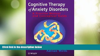 Must Have  Cognitive Therapy of Anxiety Disorders: A Practice Manual and Conceptual Guide  READ