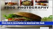 [Popular] E_Books Food Photography: Pro Secrets for Styling, Lighting   Shooting Full Online