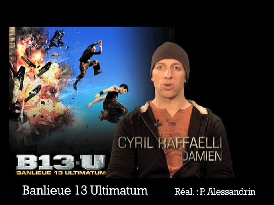 Banlieue 13 Ultimatum : Interview Cyril Raffaelli