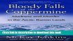 [PDF] Bloody Falls of the Coppermine: Madness and Murder in the Arctic Barren Lands Book Online