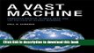 [Popular] Book A Vast Machine: Computer Models, Climate Data, and the Politics of Global Warming