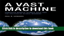 [Popular] Book A Vast Machine: Computer Models, Climate Data, and the Politics of Global Warming
