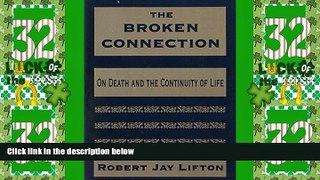 Big Deals  The Broken Connection: On Death and the Continuity of Life  Best Seller Books Most Wanted