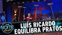 Luís Ricardo faz o circense e equilibra pratos (sem fogo)