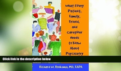 Must Have  What Every Patient, Family, Friend, and Caregiver Needs to Know about Psychiatry