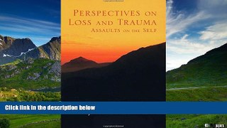 Full [PDF] Downlaod  Perspectives on Loss and Trauma: Assaults on the Self  Download PDF Full