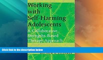 READ FREE FULL  Working with Self-Harming Adolescents: A Collaborative, Strengths-Based Therapy