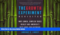 READ book  The Growth Experiment Revisited: Why Lower, Simpler Taxes Really Are America s Best