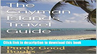 Download The Cayman Islands Travel Guide: An Introduction to the Most Recognized Caribbean