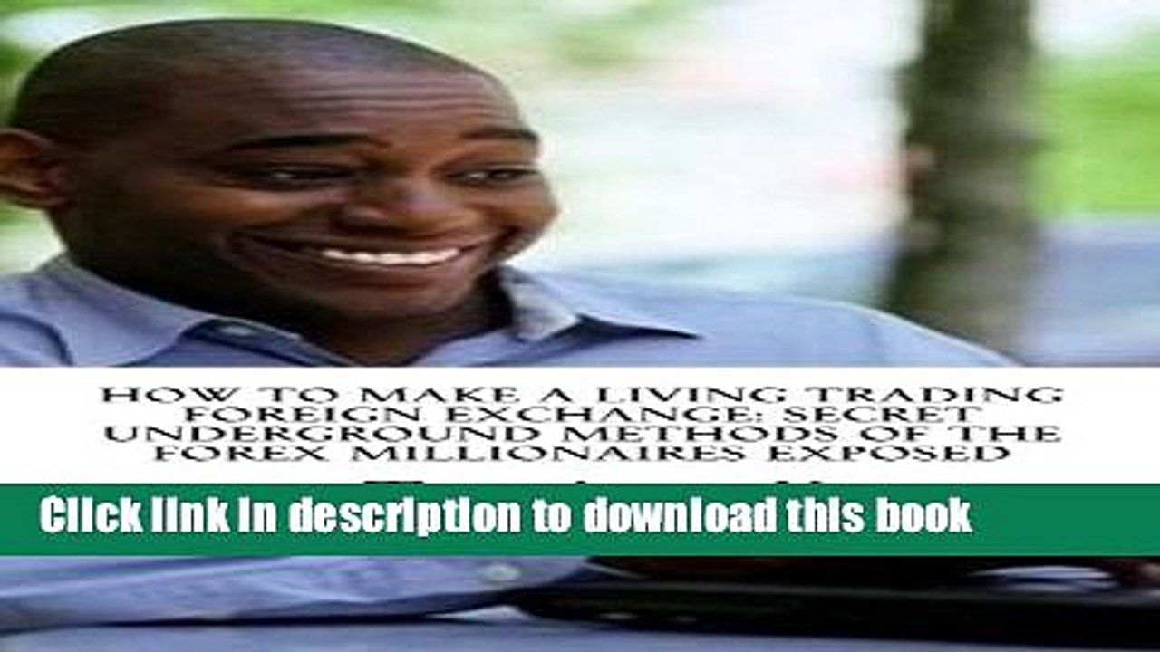 [PDF] How to Make a Living Trading Foreign Exchange: Secret Underground Methods Of The Forex