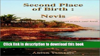 Download Second Place of Birth: Nevis: Eight Days in the Jungle Without Water and Food E-Book Online