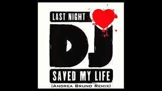 LNADJ - Last Night a DJ Saved My Life 2016 (Andrea Bruno Remix)