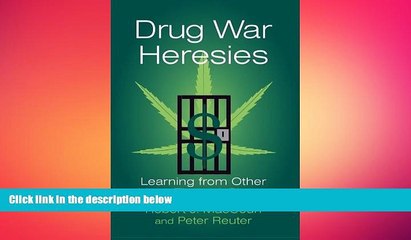 FREE PDF  Drug War Heresies: Learning from Other Vices, Times, and Places (RAND Studies in Policy