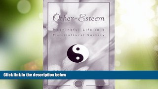 READ FREE FULL  Other Esteem: Meaningful Life in a Multicultural Society (Accelerated