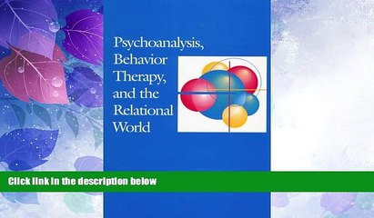 Big Deals  Psychoanalysis, Behavior Therapy, and the Relational World (Psychotherapy Integration)