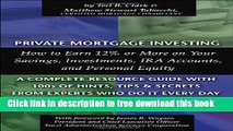 [Download] Private Mortgage Investing: How to Earn 12% or More on Your Savings, Investments, IRA