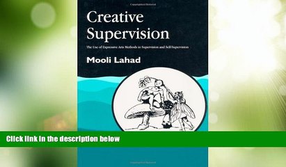 Big Deals  Creative Supervision: The Use of Expressive Arts Methods in Supervision and