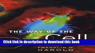 [Popular Books] The Way of the Cell: Molecules, Organisms, and the Order of Life Free Online