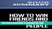 [Read PDF] Summary: How to Win Friends and Influence People - Dale Carnegie: The All-Time Classic