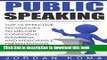 [Read PDF] Public Speaking: Effective Techniques to Deliver Confident, Powerful Presentation +
