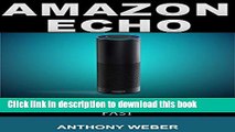 [Popular Books] Amazon Echo: A Beginners Guide to Learn Amazon Echo Fast (Amazon Prime, users