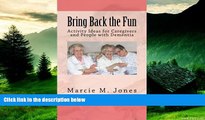 Must Have  Bring Back the Fun: Activity Ideas for Caregivers and People with Dementia  READ Ebook