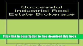 [Reading] Successful Industrial Real Estate Brokerage Ebooks Online