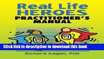 Ebook Real Life Heroes: Practitioner s Manual Full Download