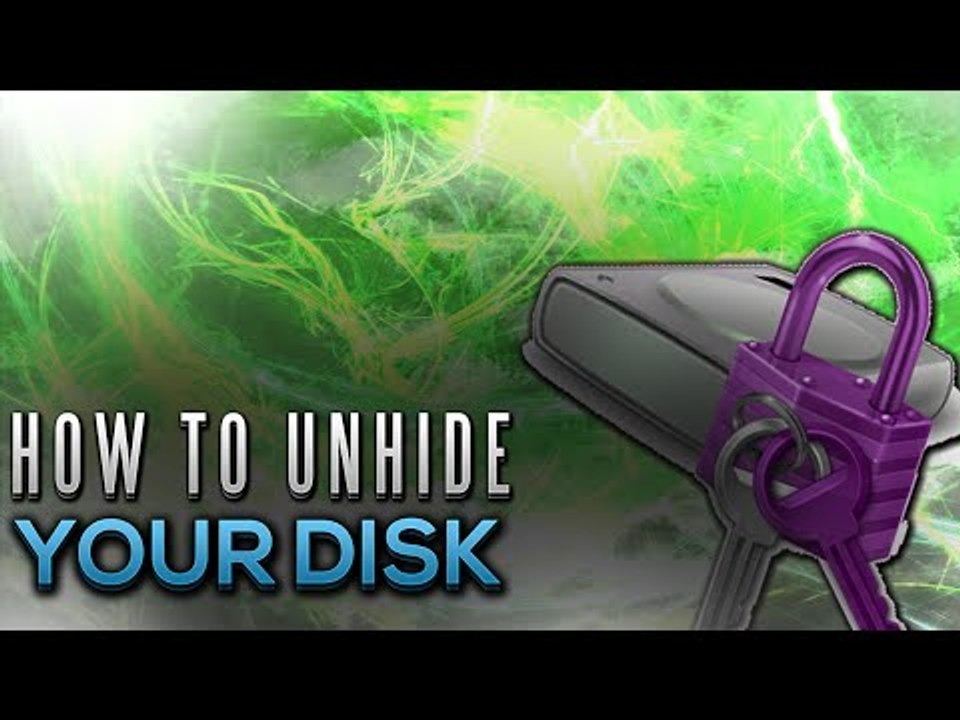How to UnHide Your Disk! 2016