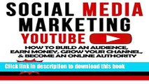 [Popular Books] Social Media Marketing: YouTube: How to Build an Audience, Earn Money, Grow Your