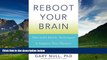 READ FREE FULL  Reboot Your Brain: Diet and Lifestyle Techniques to Improve Your Memory and Ward