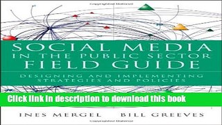 [Popular Books] Social Media in the Public Sector Field Guide: Designing and Implementing
