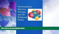 Big Deals  Psychoanalysis, Behavior Therapy, and the Relational World (Psychotherapy Integration)