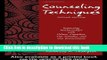 [Popular Books] Counseling Techniques: Improving Relationships with Others, Ourselves, Our