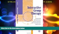 Must Have  Interactive Group Therapy: Integrating, Interpersonal, Action-Orientated and