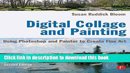 [Popular Books] Digital Collage and Painting: Using Photoshop and Painter to Create Fine Art Free